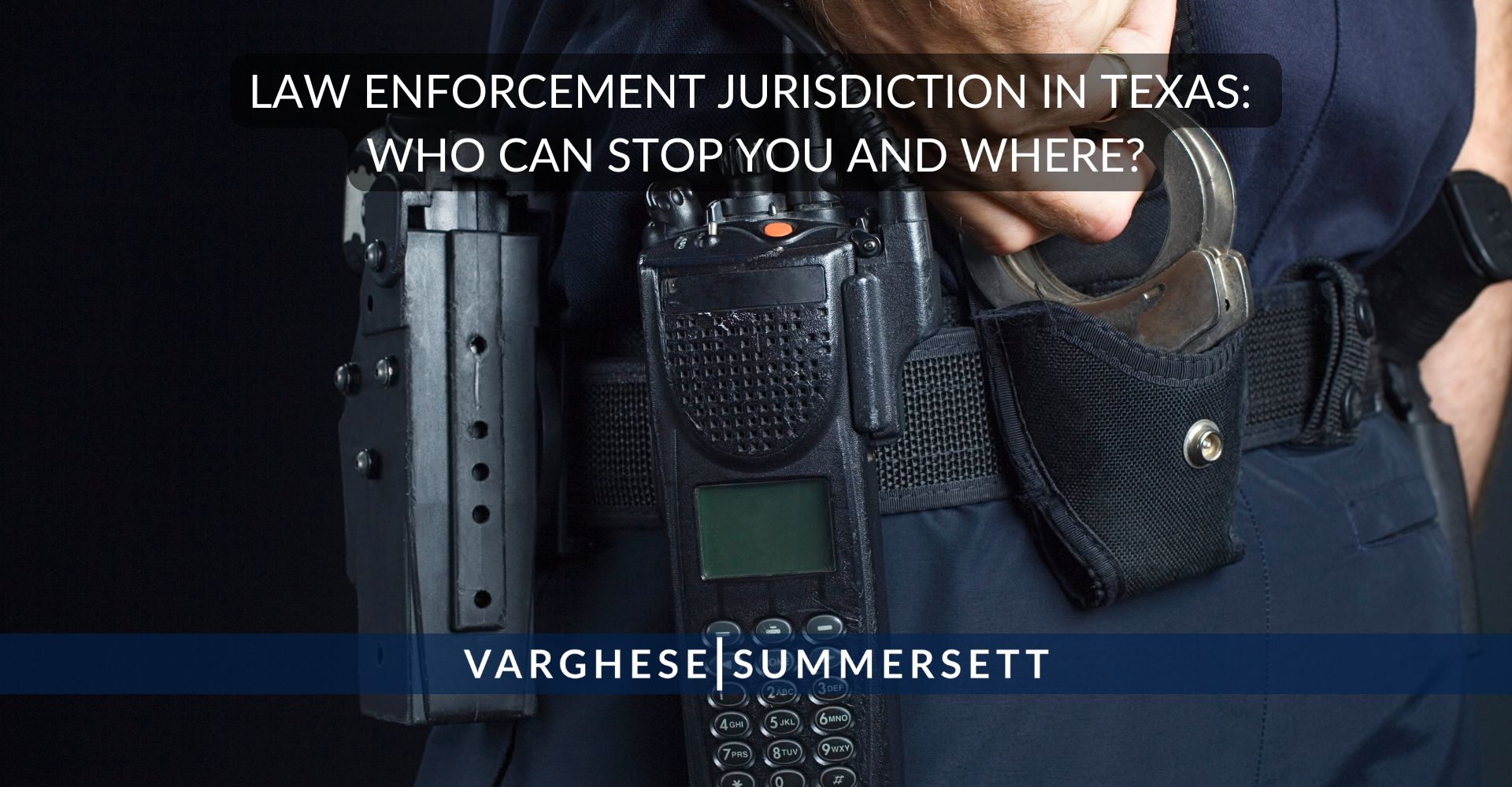 Police Jurisdiction in Texas: Who Can Stop You and Where