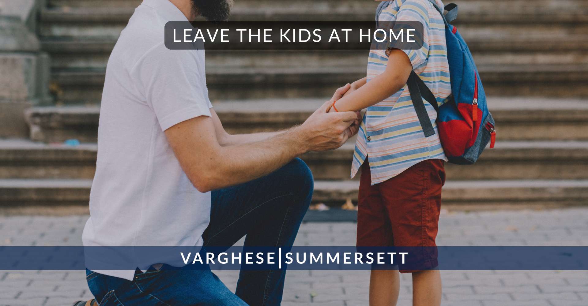 Leave the kids at home