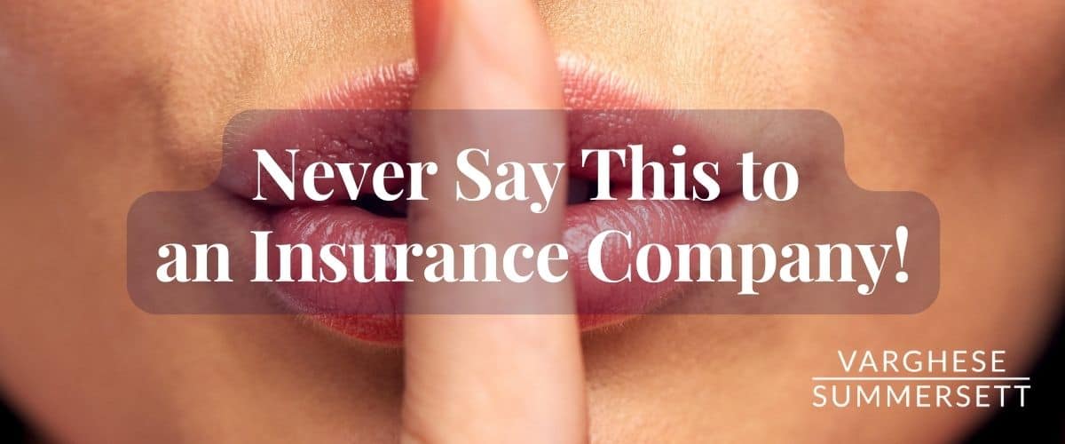 What Should You Never Say to an Insurance Company