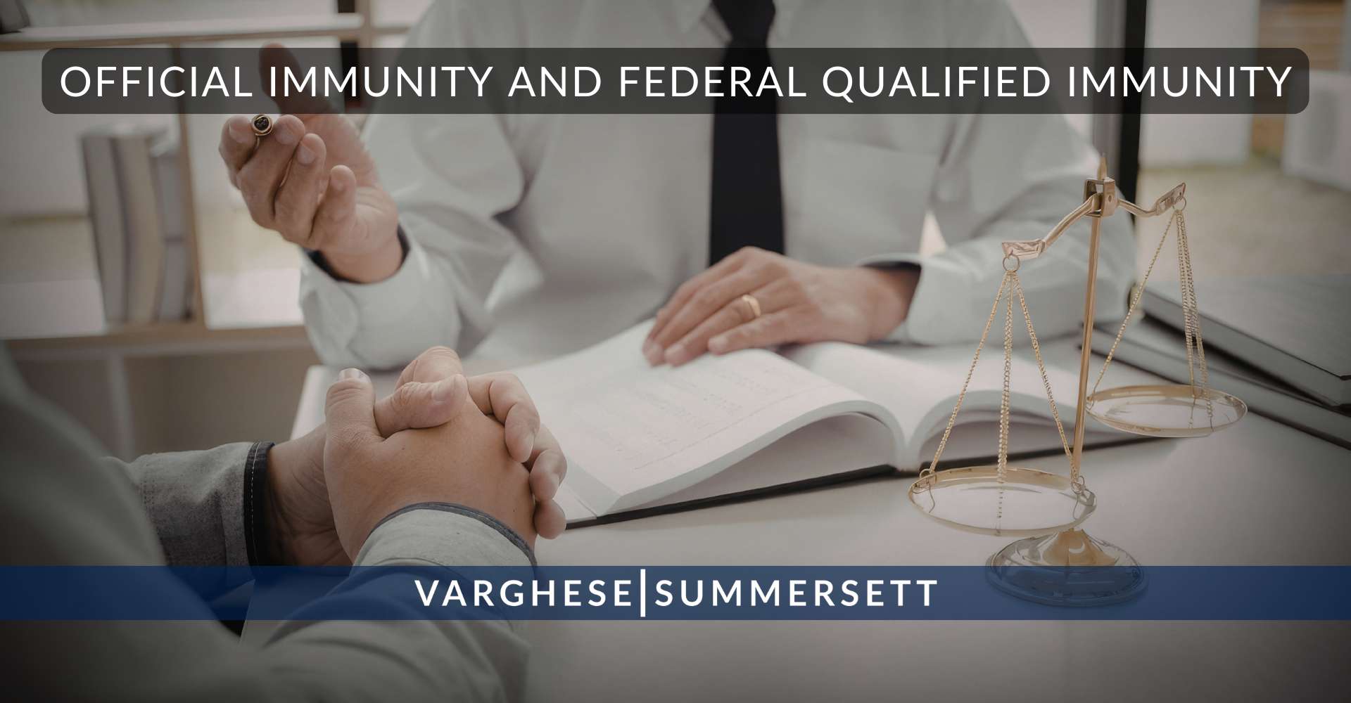 Official Immunity and Federal Qualified Immunity The Difference Matters | Varghese Summersett Official Immunity and Federal Qualified Immunity