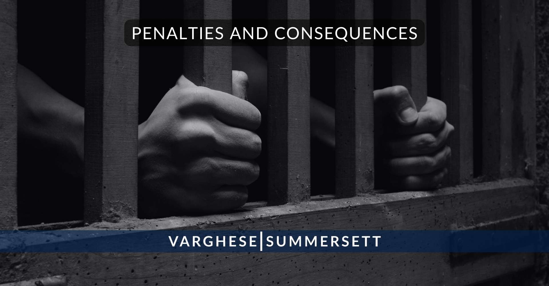 Penalties and Consequences 1 | Varghese Summersett Penalties and Consequences