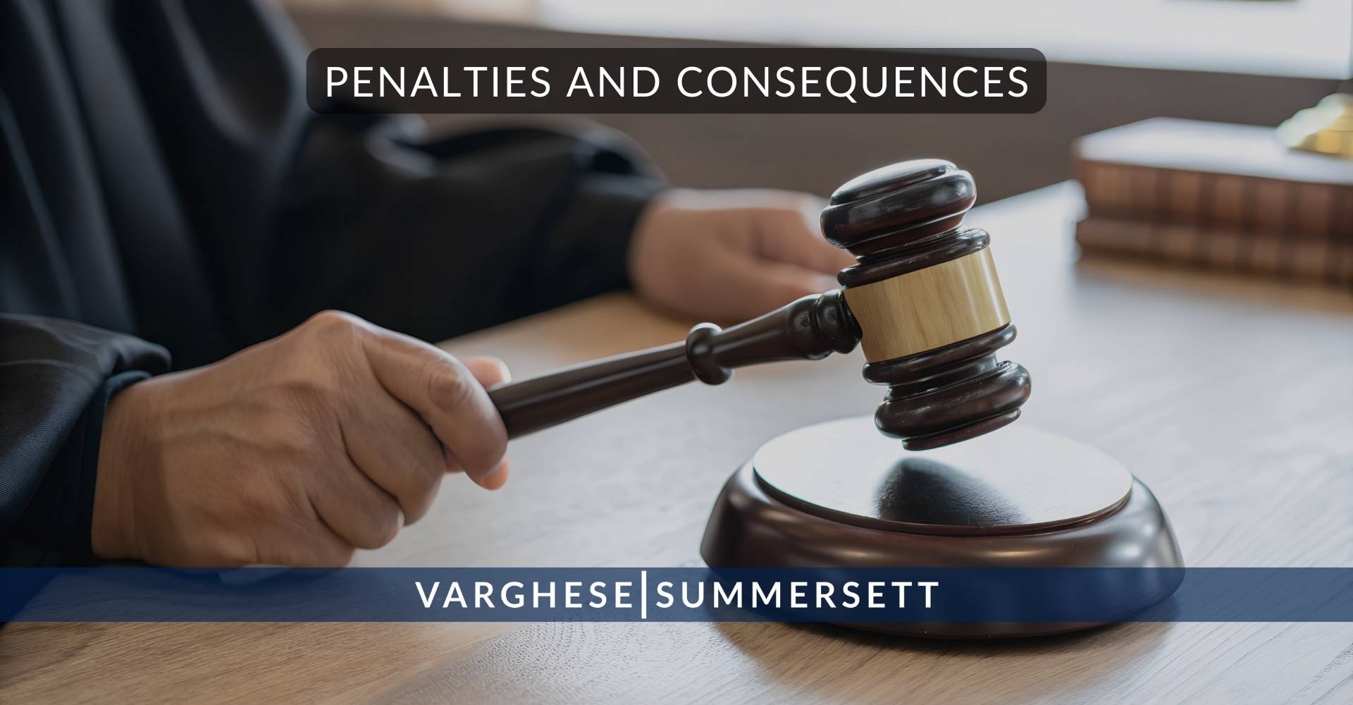 Penalties and Consequences | Varghese Summersett Sanciones y consecuencias