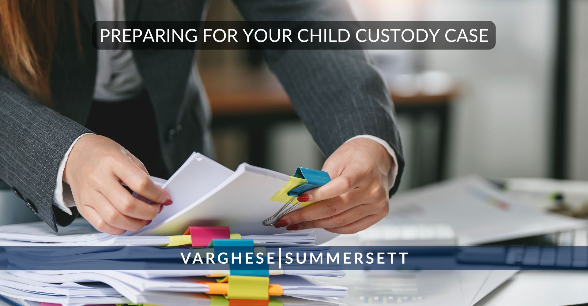 Preparing for You Child Custody Case | Varghese Summersett Abogado especializado en custodia infantil en Denton: protegiendo lo que más importa