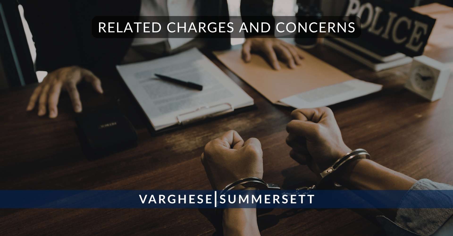 Related Charges and Concerns | Varghese Summersett Cuestiones y preocupaciones relacionadas