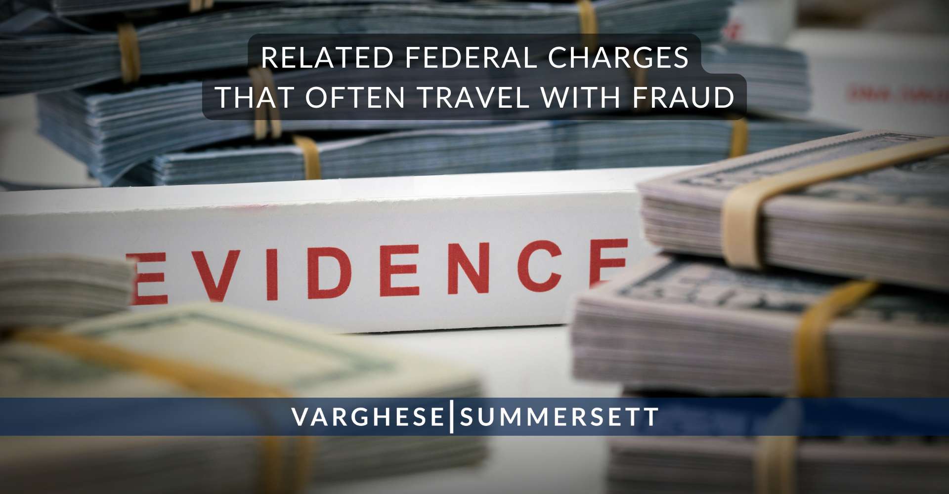 Related Federal Charges That Often Travel With Fraud