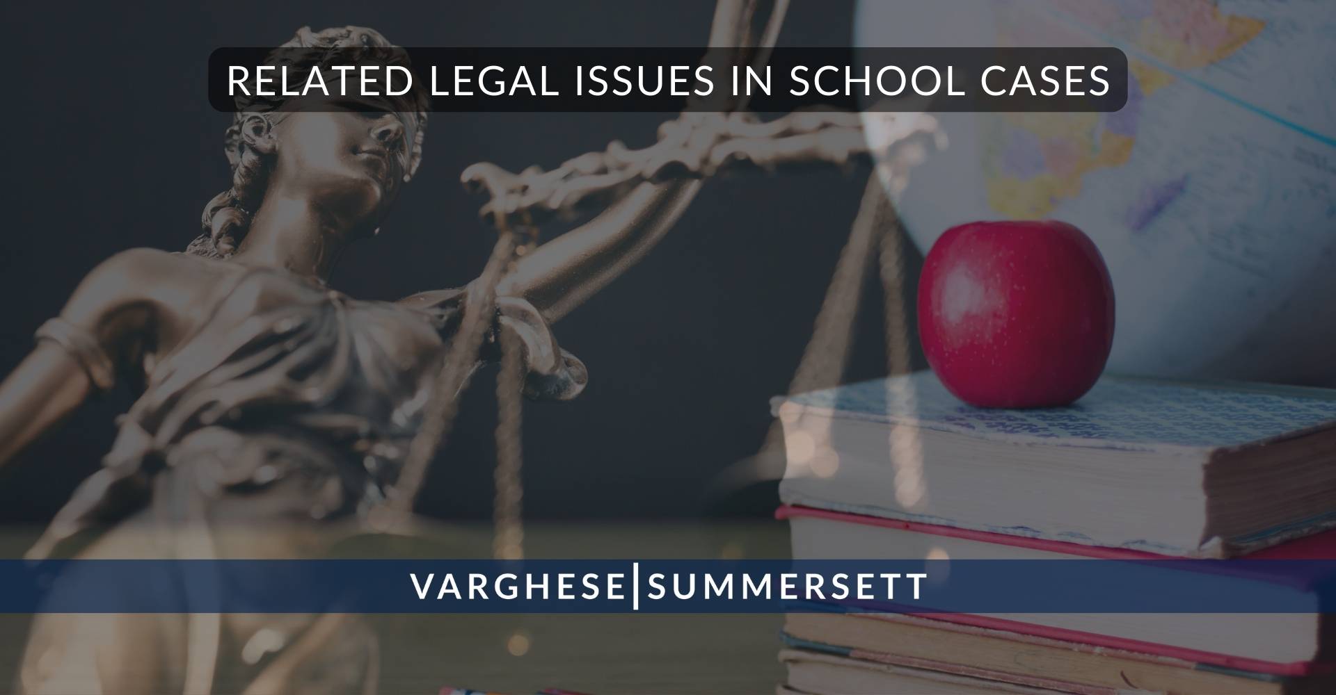 Related Legal Issues in School Cases | Varghese Summersett Cuestiones legales relacionadas con casos escolares