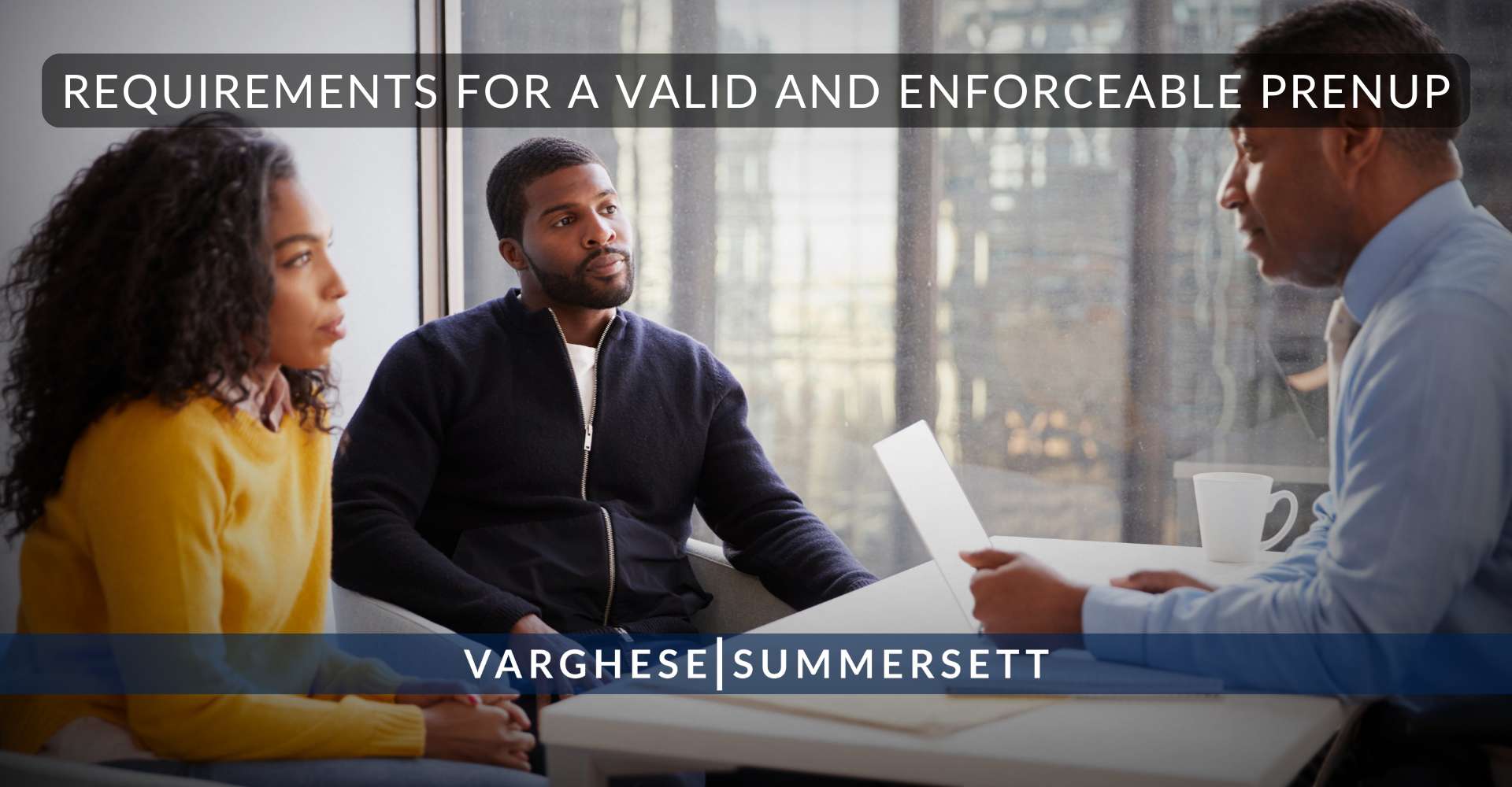 Requirements for a Valid and Enforceable Prenup