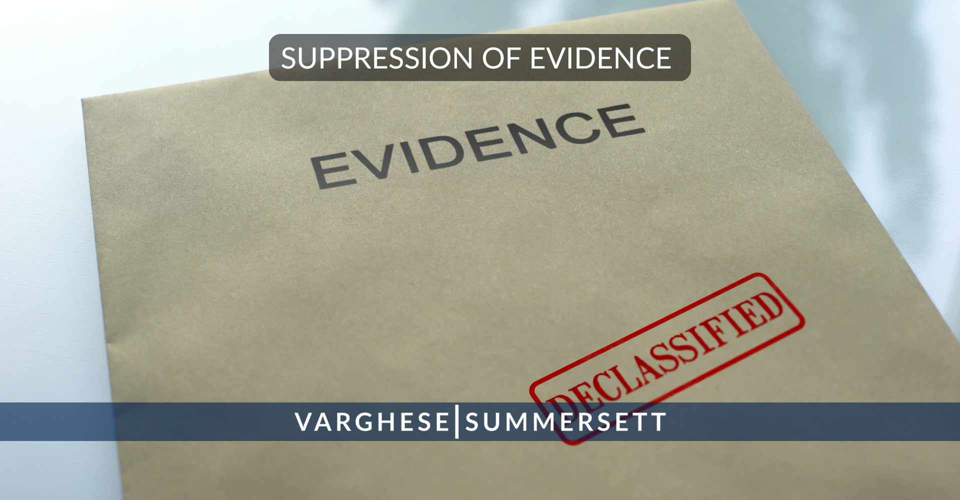 SUPPRESSION OF EVIDENCE