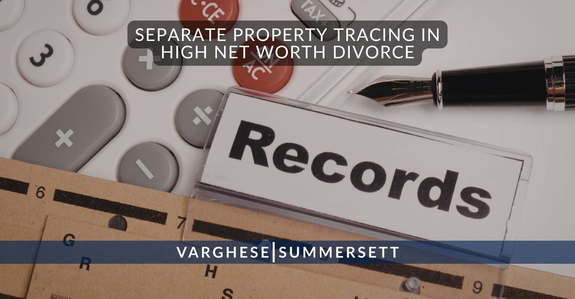 Rastreo de bienes separados en divorcios de alto patrimonio neto