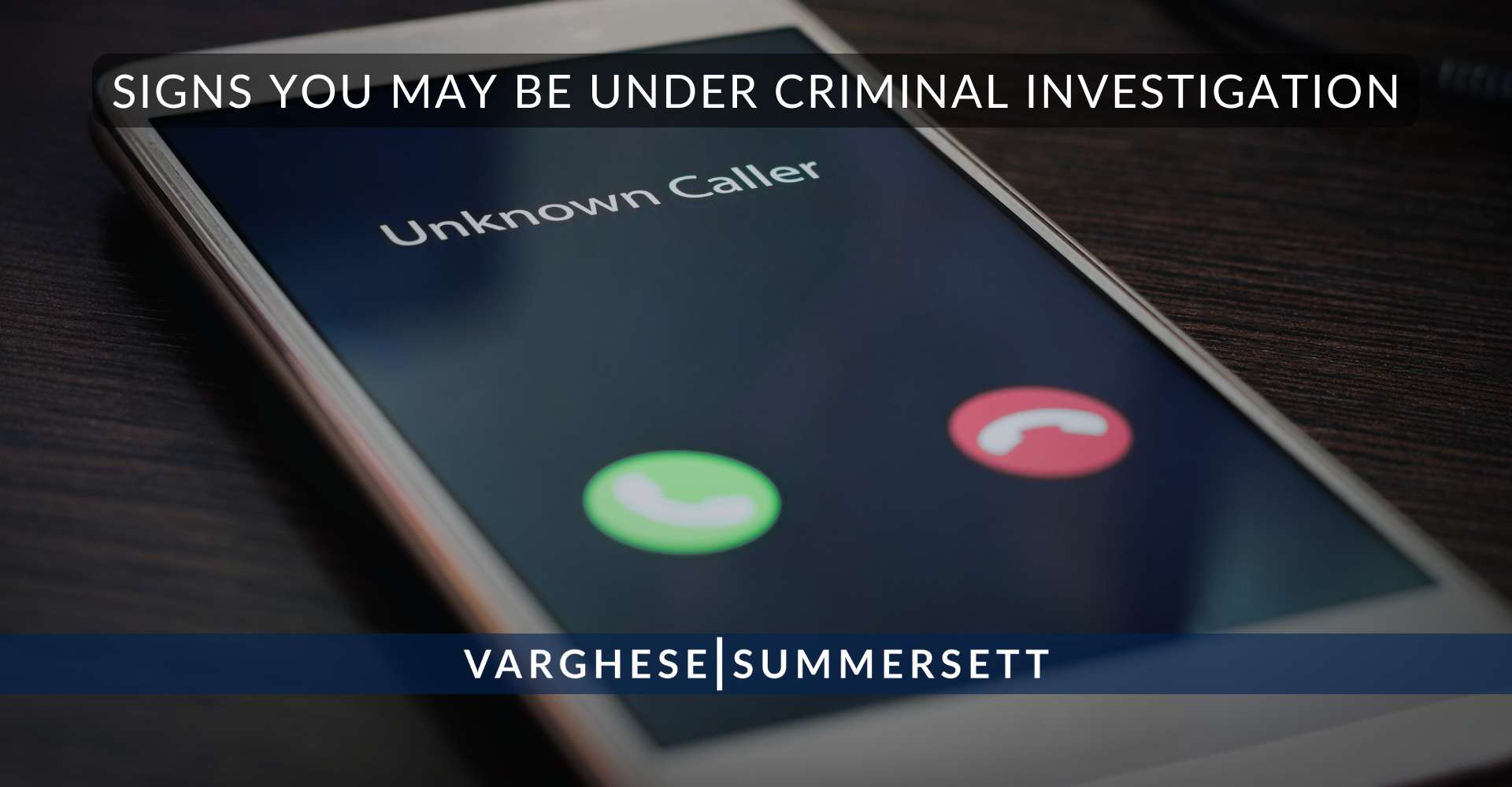 Signs You May Be Under Criminal Investigation | Varghese Summersett Signs You May Be Under Criminal Investigation