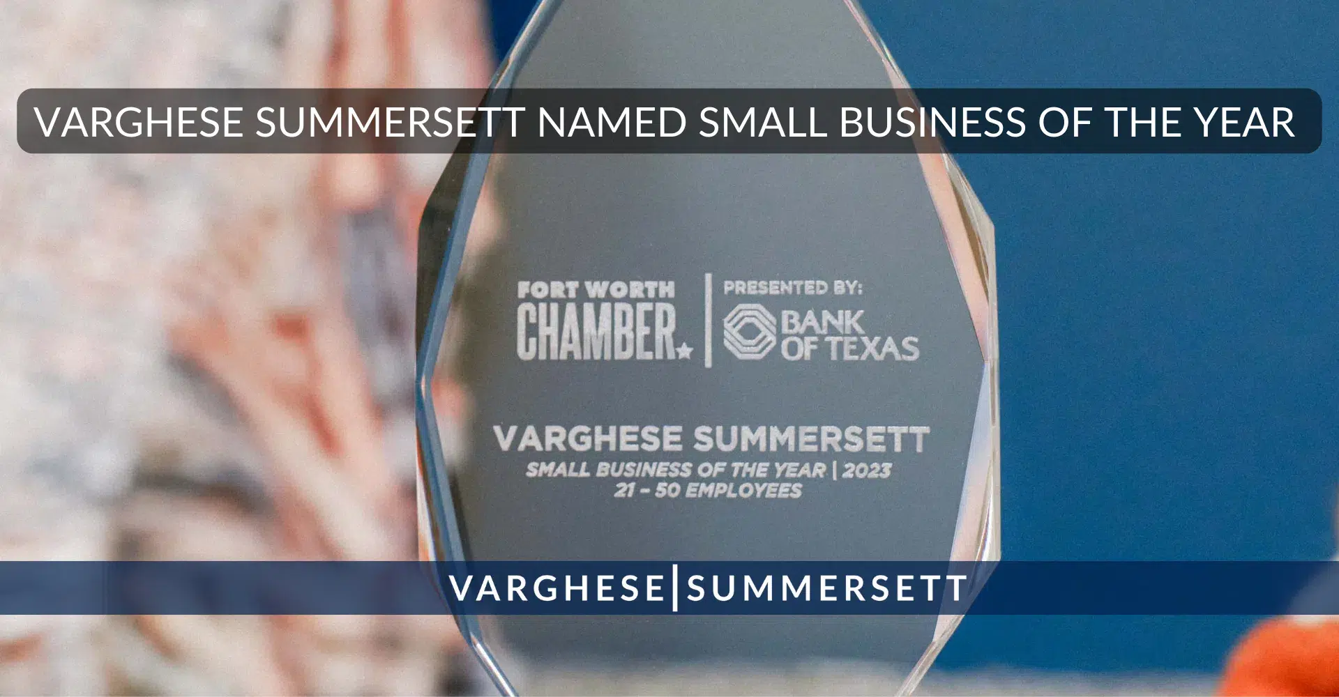 VARGHESE SUMMERSETT NAMED SMALL BUSINESS OF THE YEAR