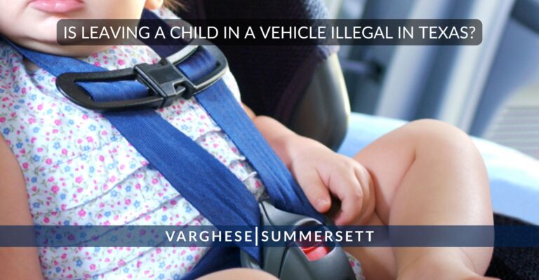 Is Leaving A Child In A Vehicle In Texas Illegal?