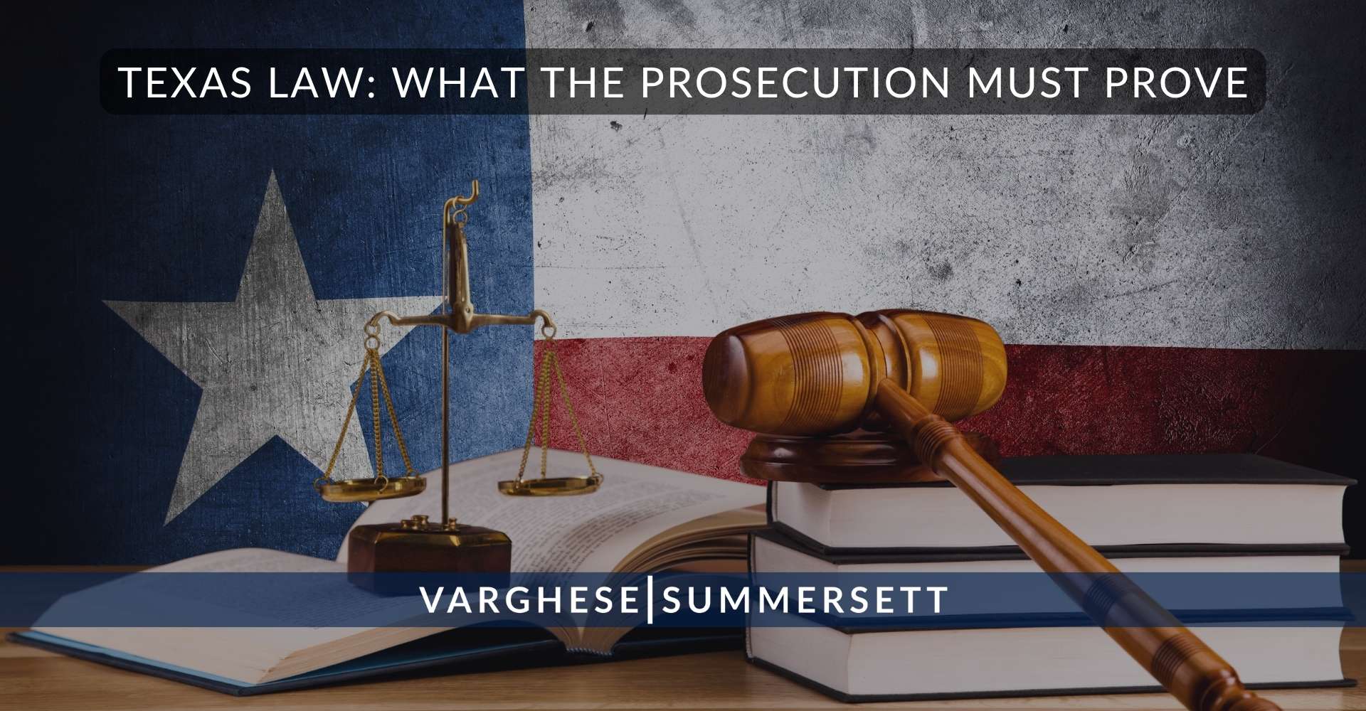 Texas Law What the Prosecution Must Prove | Varghese Summersett Legislación de Texas: lo que debe demostrar la acusación