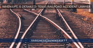 When Life Is Derailed: Texas Railroad Accident Lawyer