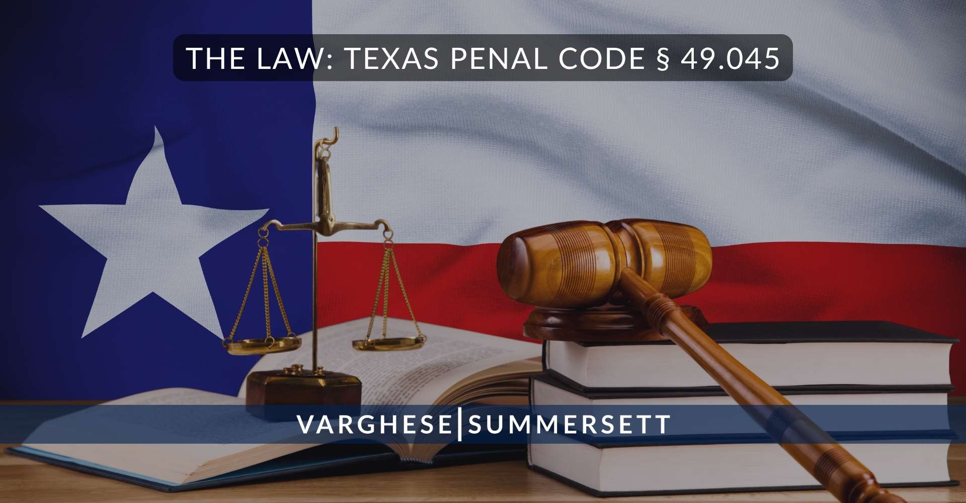 The Law Texas Penal Code § 49.045 | Varghese Summersett La ley: Código Penal de Texas, artículo 49.045