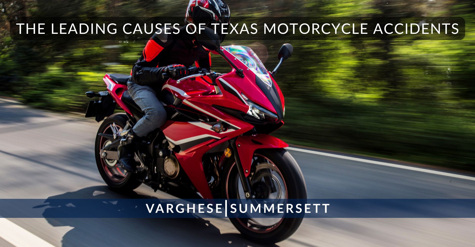 The Leading Causes of Texas Motorcycle Accidents | Varghese Summersett The leading causes of Texas motorcycle accidents
