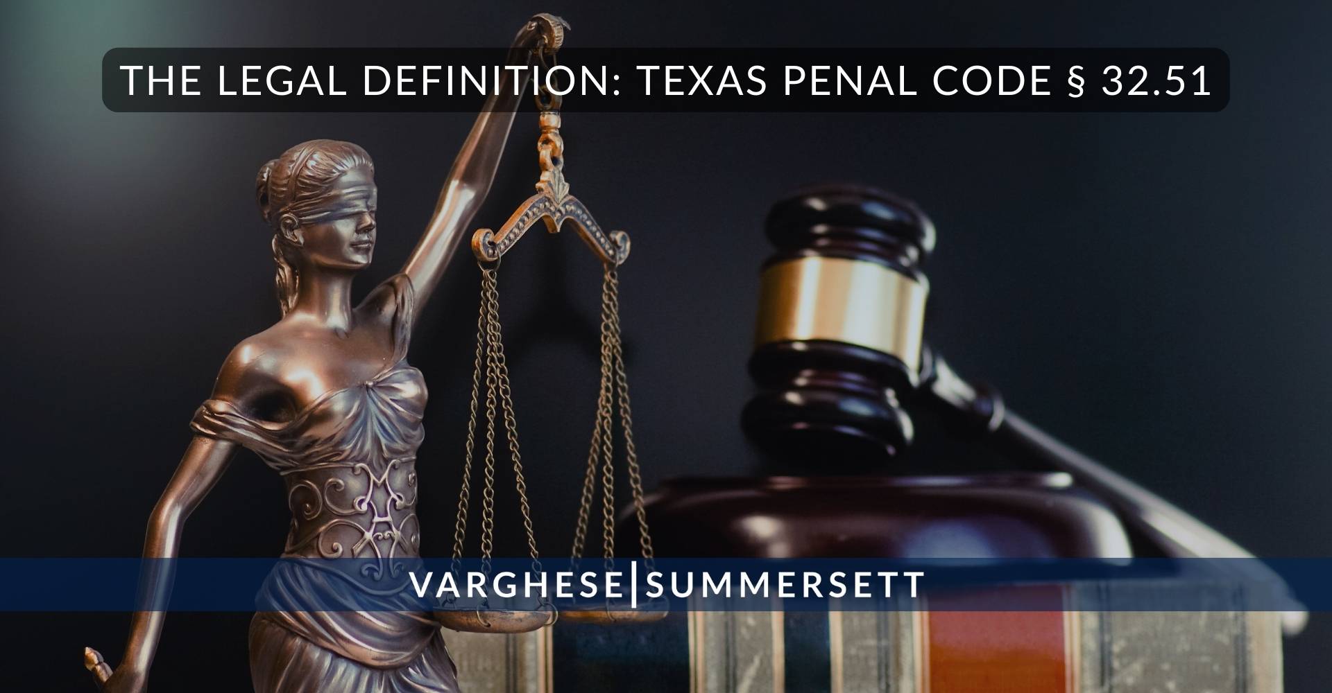 Definición legal: Código Penal de Texas, artículo 32.51.