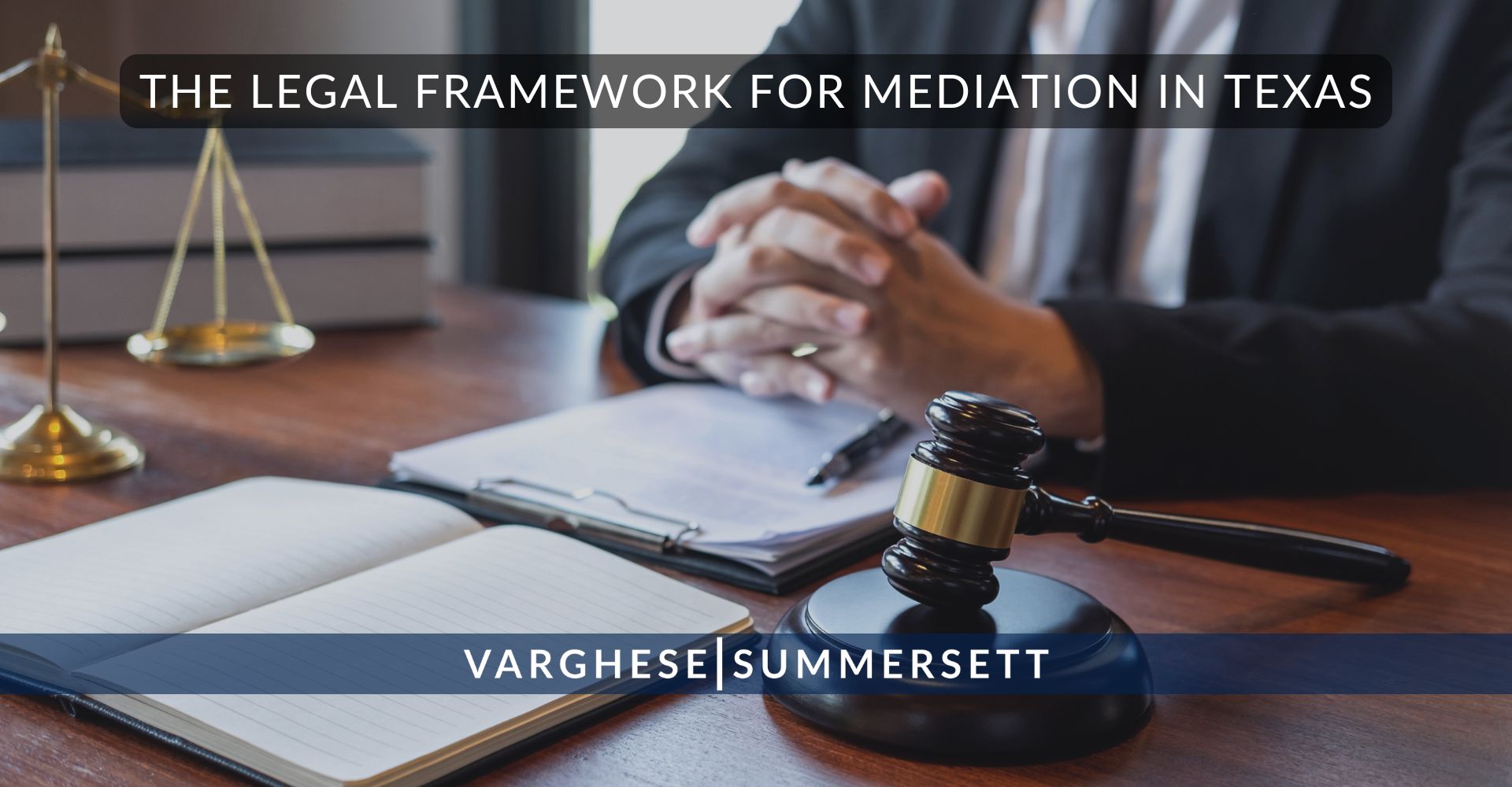 The Legal Framework for Mediation in | Varghese Summersett The Legal Framework for Mediation in Texas