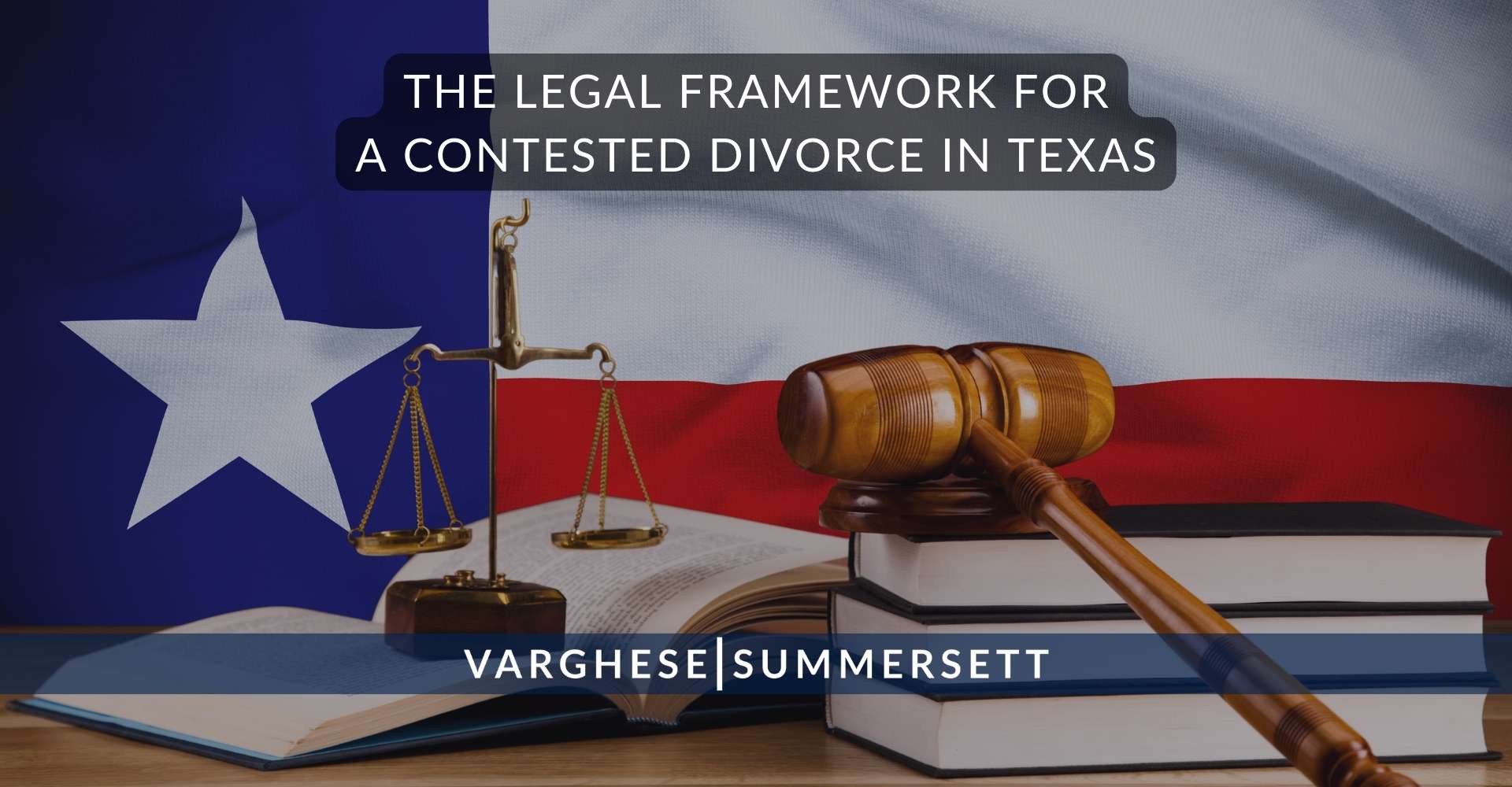 The Legal Framework for a Contested Divorce in Texas