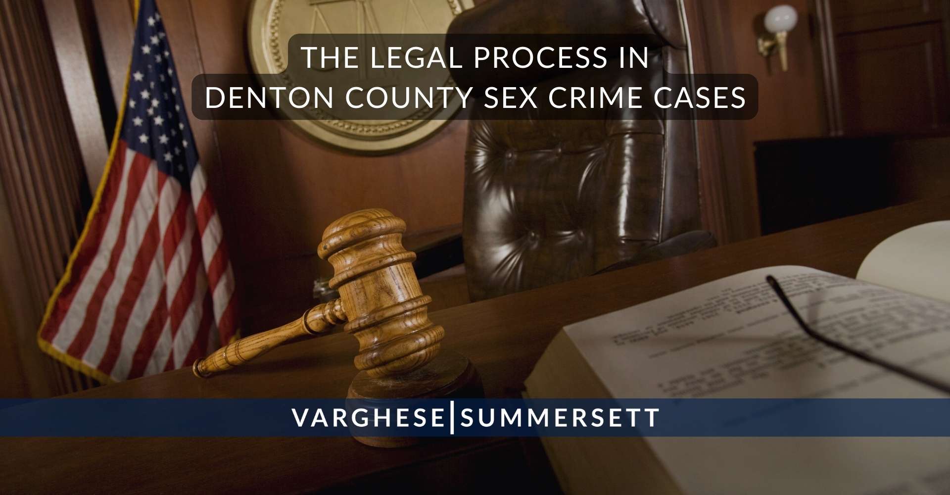 The Legal Process in Denton County Sex Crime Cases | Varghese Summersett The Legal Process in Denton County Sex Crime Cases