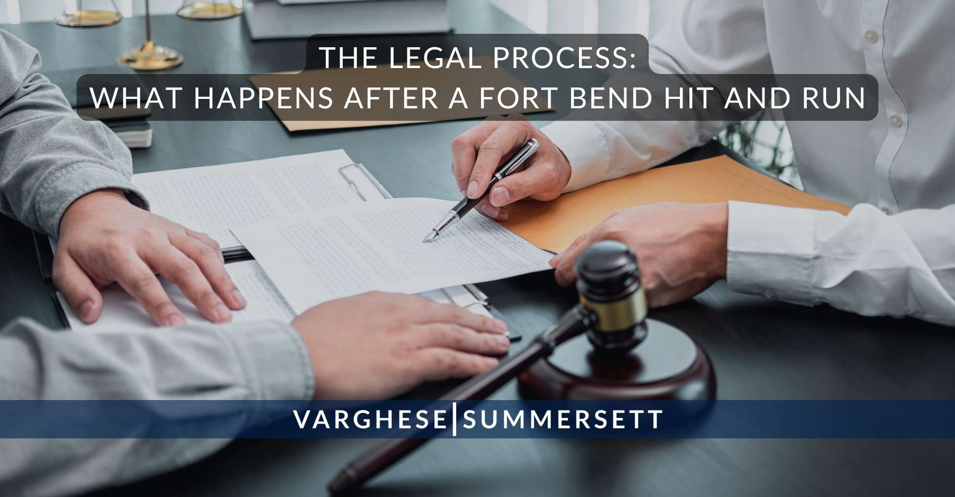 The Legal Process What Happens After a Fort Bend Hit and Run | Varghese Summersett The Legal Process: What Happens After a Fort Bend Hit and Run