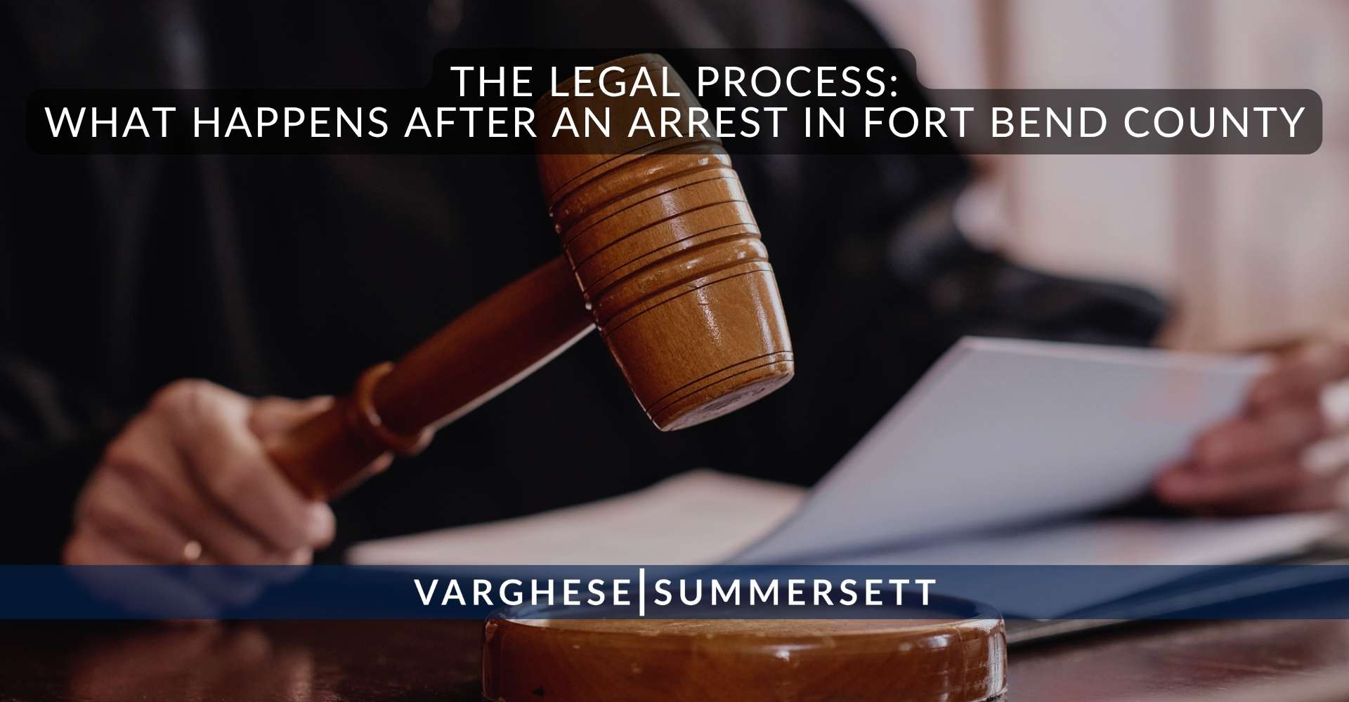 El proceso legal: qué ocurre tras una detención en el condado de Fort Bend