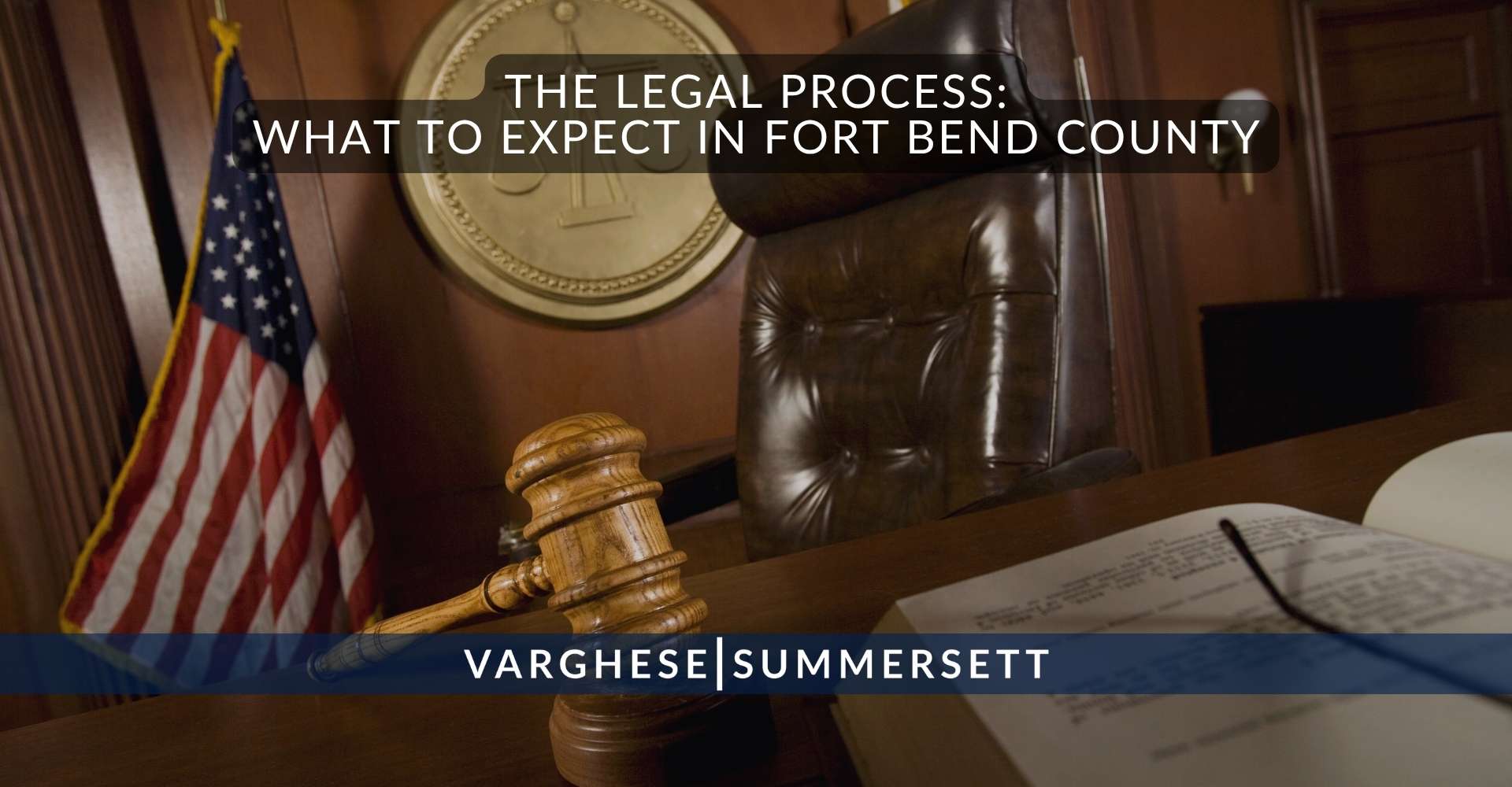 The Legal Process What to Expect in Fort Bend County 1 | Varghese Summersett El proceso judicial: qué esperar en el condado de Fort Bend