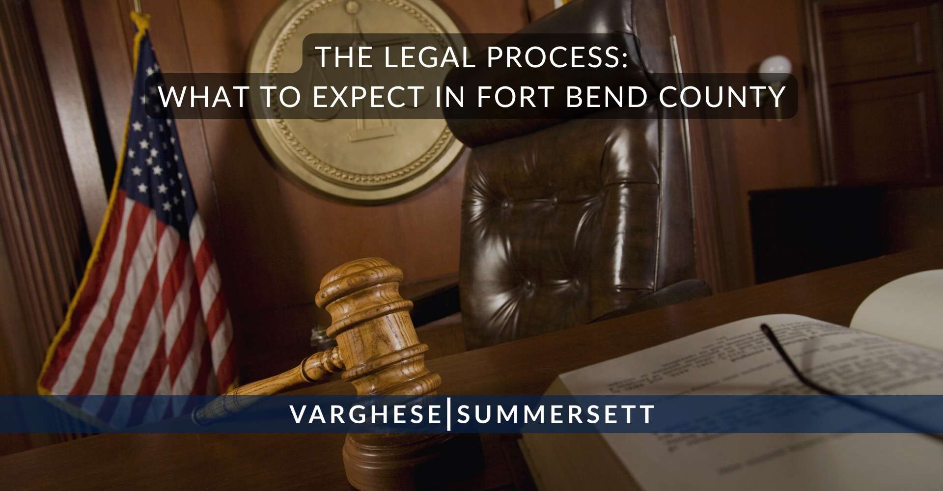 The Legal Process What to Expect in Fort Bend County | Varghese Summersett El proceso judicial: qué esperar en el condado de Fort Bend