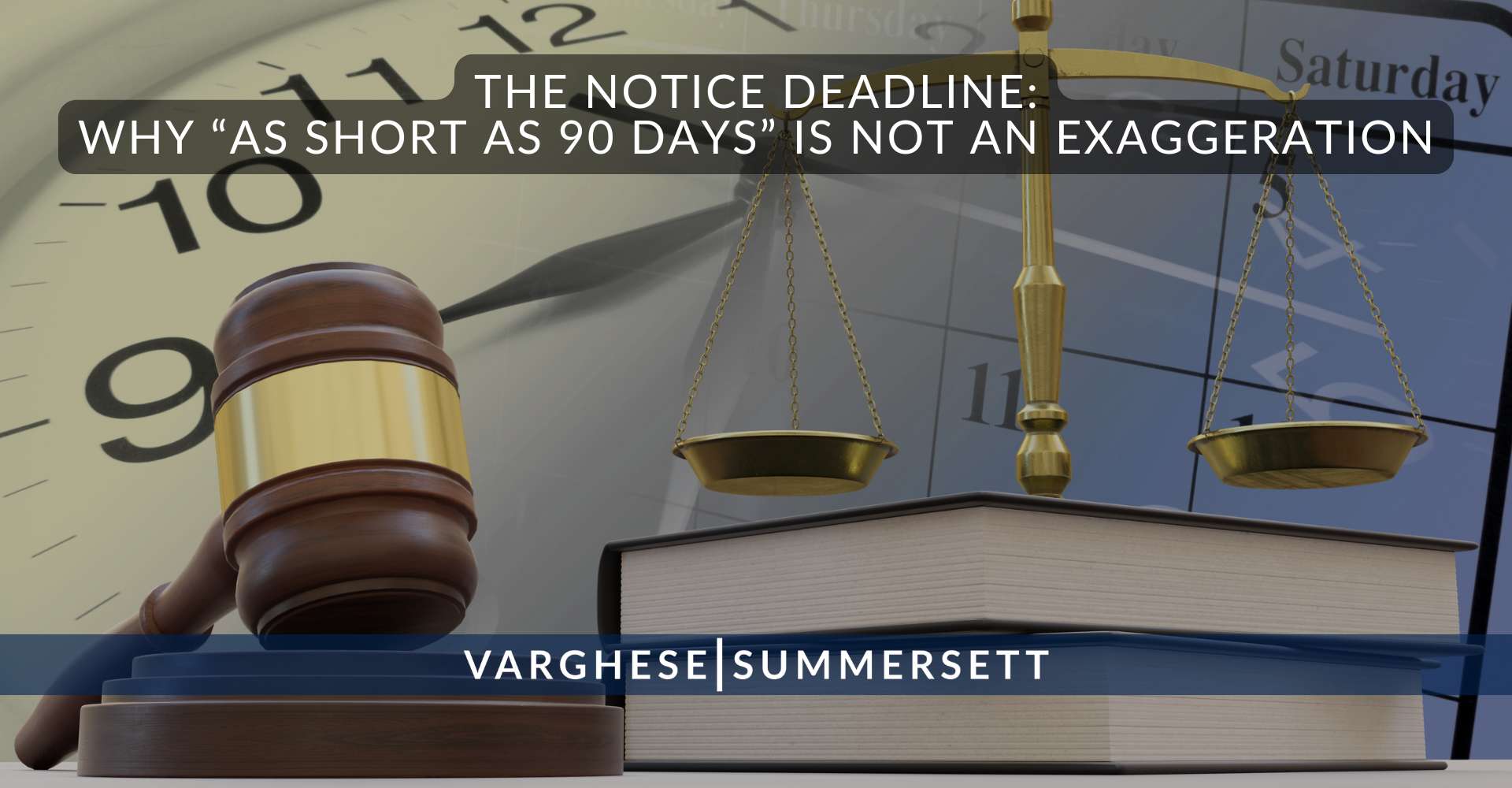 The Notice Deadline: Why “As Short As 90 Days” Is Not an Exaggeration