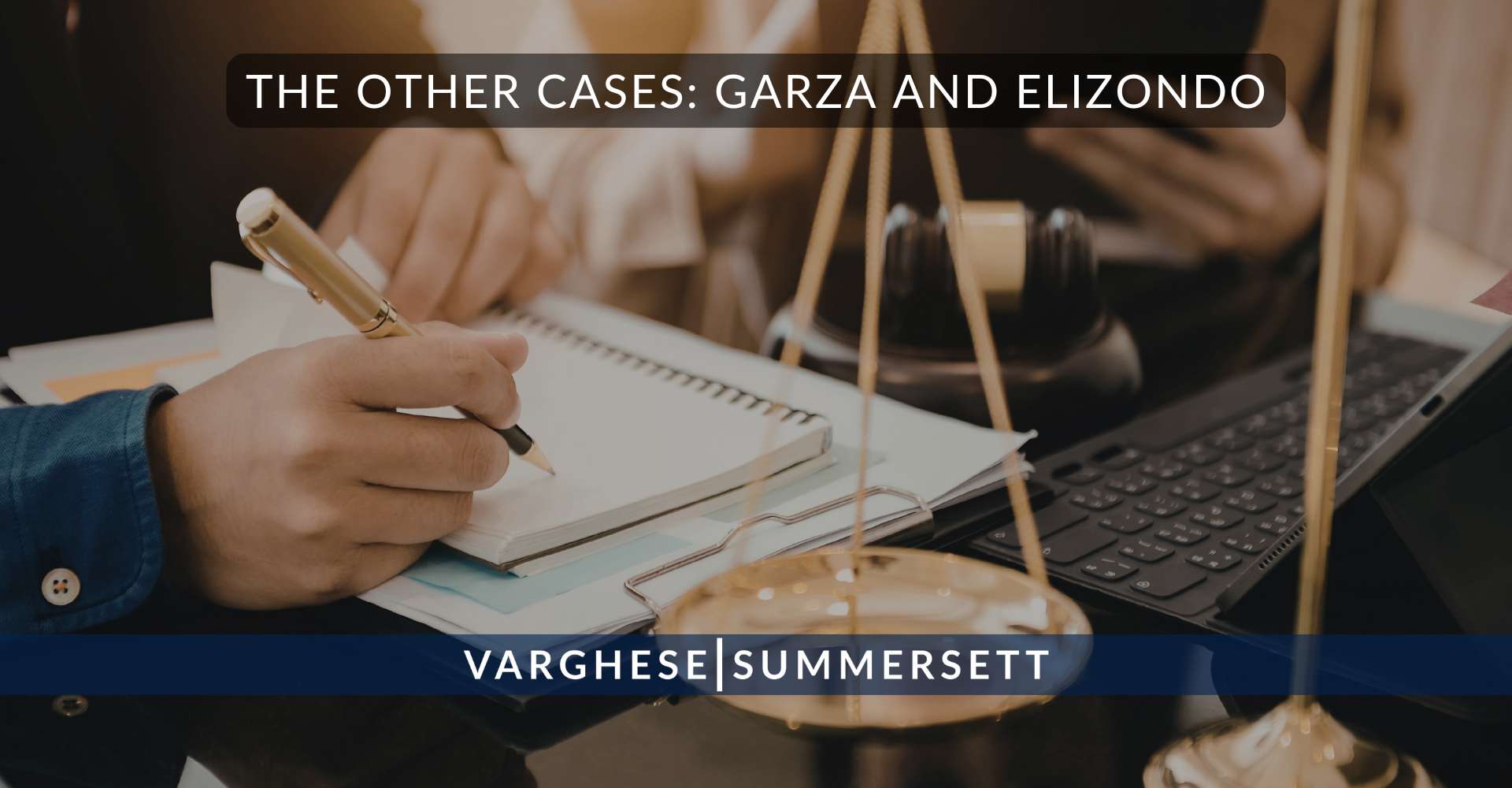 The Other Cases: Garza and Elizondo