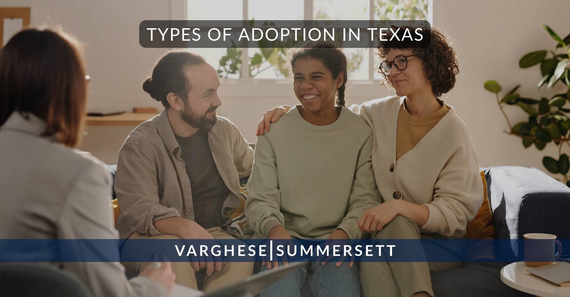 Types of Adoption in | Varghese Summersett Types of Adoption in Texas