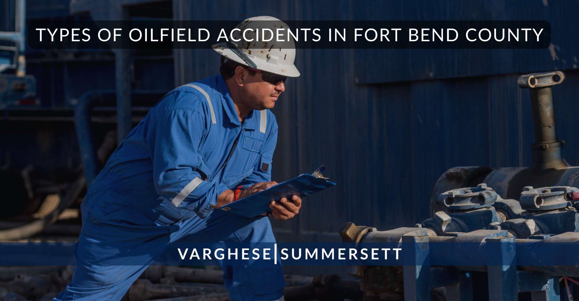 Types of Oilfield Accidents in Fort Bend County