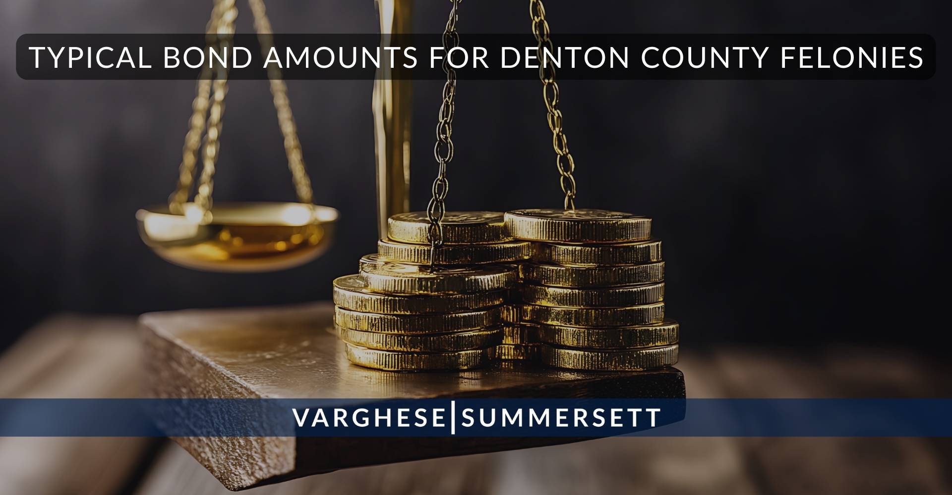 Typical Bond Amounts for Denton County Felonies | Varghese Summersett Typical Bond Amounts for Denton County Felonies