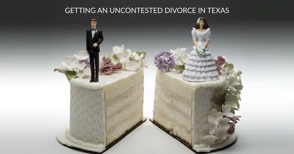 UNCONTESTED DIVORCES IN TEXAS