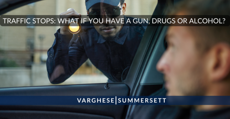 Texas Traffic Stop: What if You Have Drugs, Guns or Alcohol?