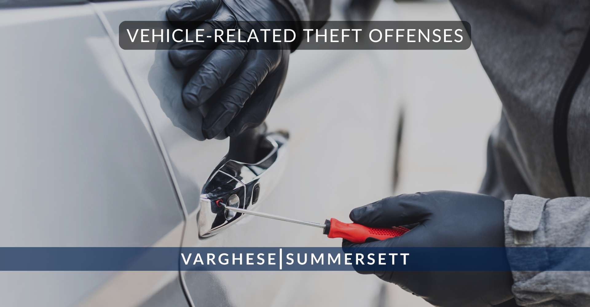 Vehicle Related Theft Offenses | Varghese Summersett Vehicle-Related Theft Offenses