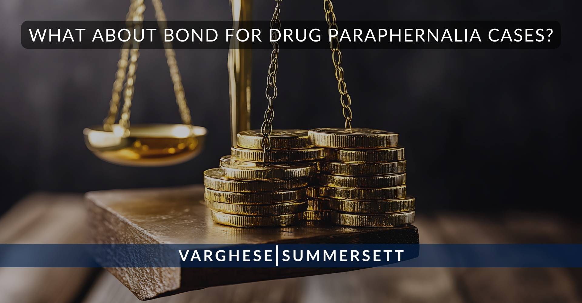 What About Bond for Drug Paraphernalia Cases | Varghese Summersett What About Bond for Drug Paraphernalia Cases