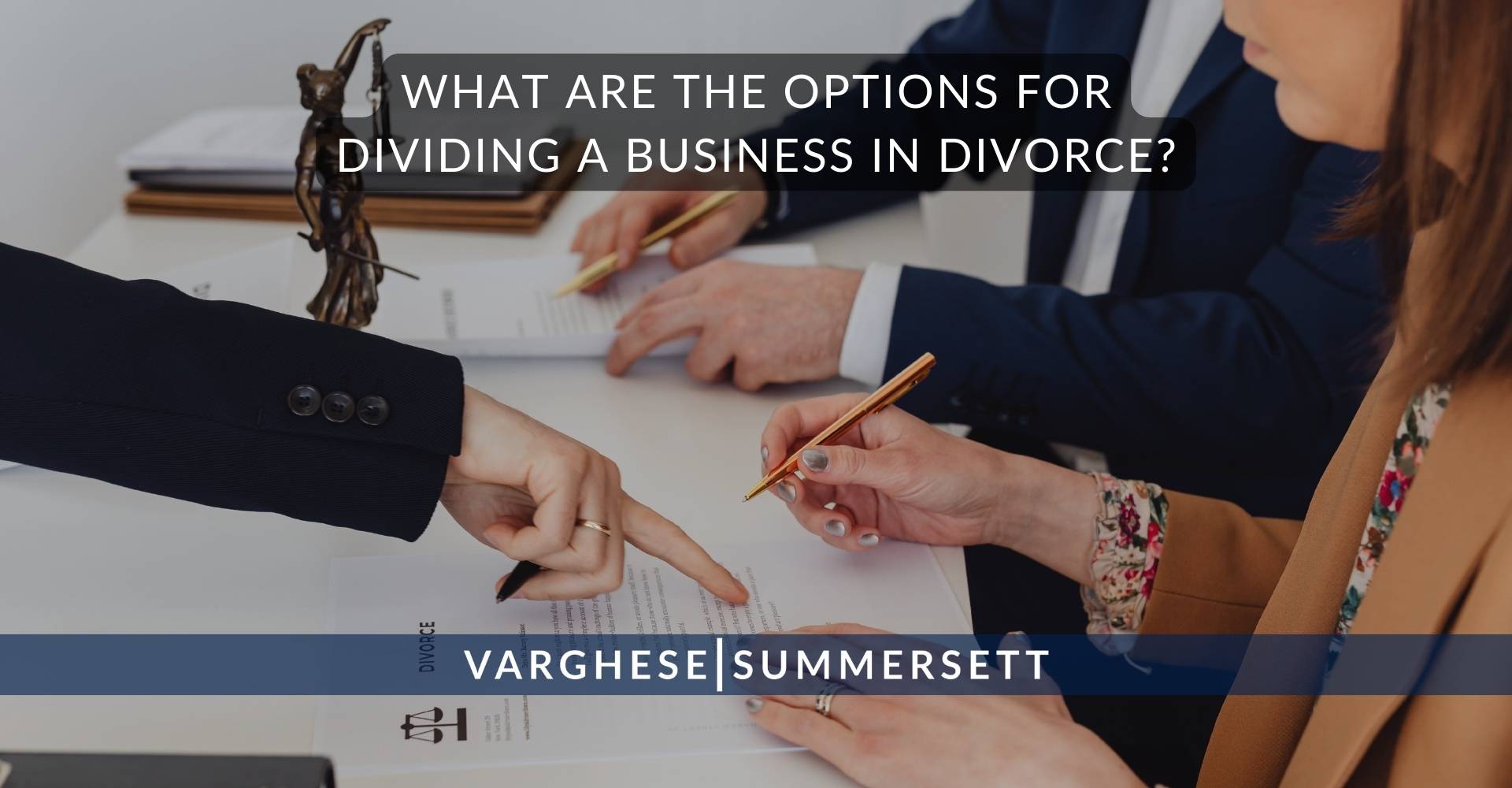 What Are the Options for Dividing a Business in Divorce | Varghese Summersett What Are the Options for Dividing a Business in Divorce?