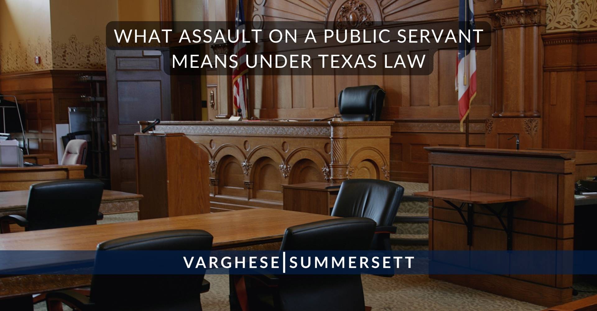 What Assault on a Public Servant Means Under Texas Law | Varghese Summersett What Assault on a Public Servant Means Under Texas Law