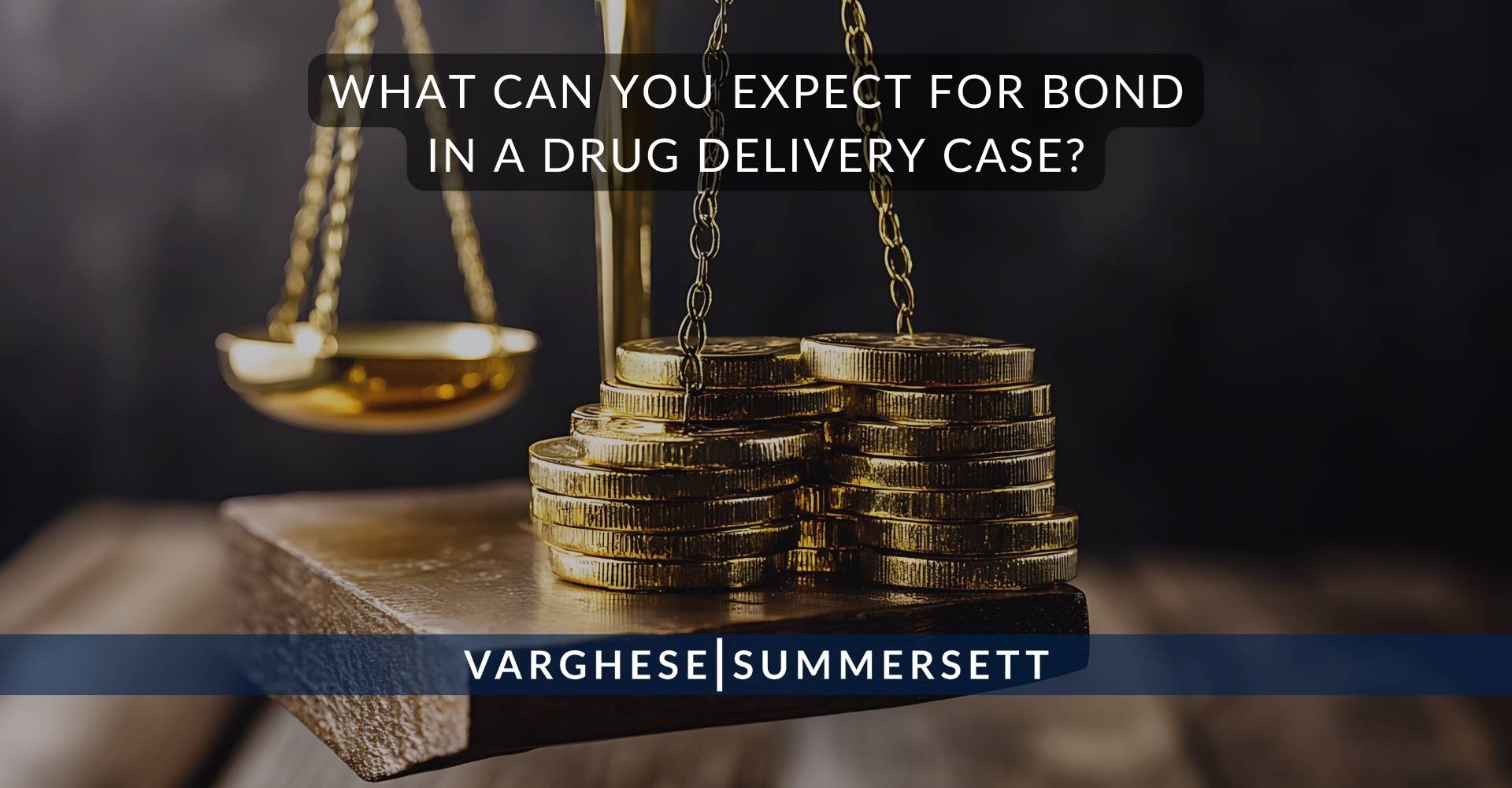 What Can You Expect for Bond in a Drug Delivery Case?