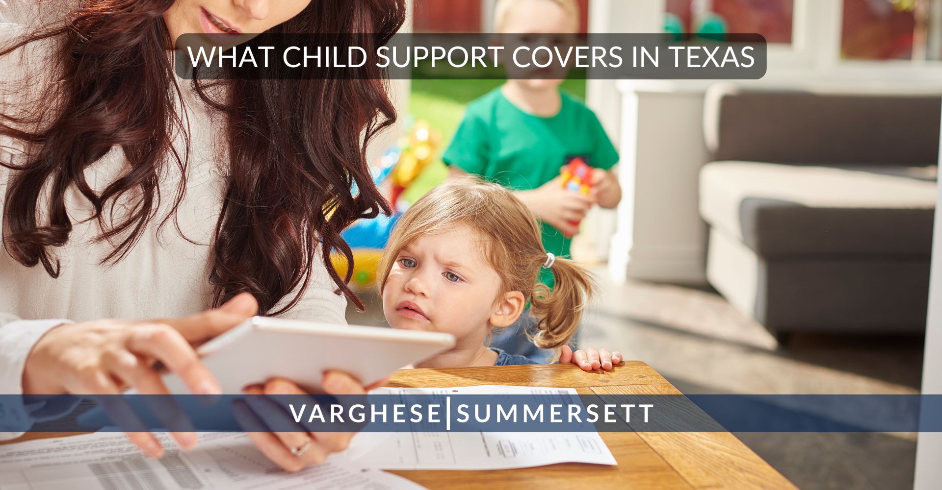 What Child Support Covers in | Varghese Summersett Qué cubre la manutención infantil en Texas