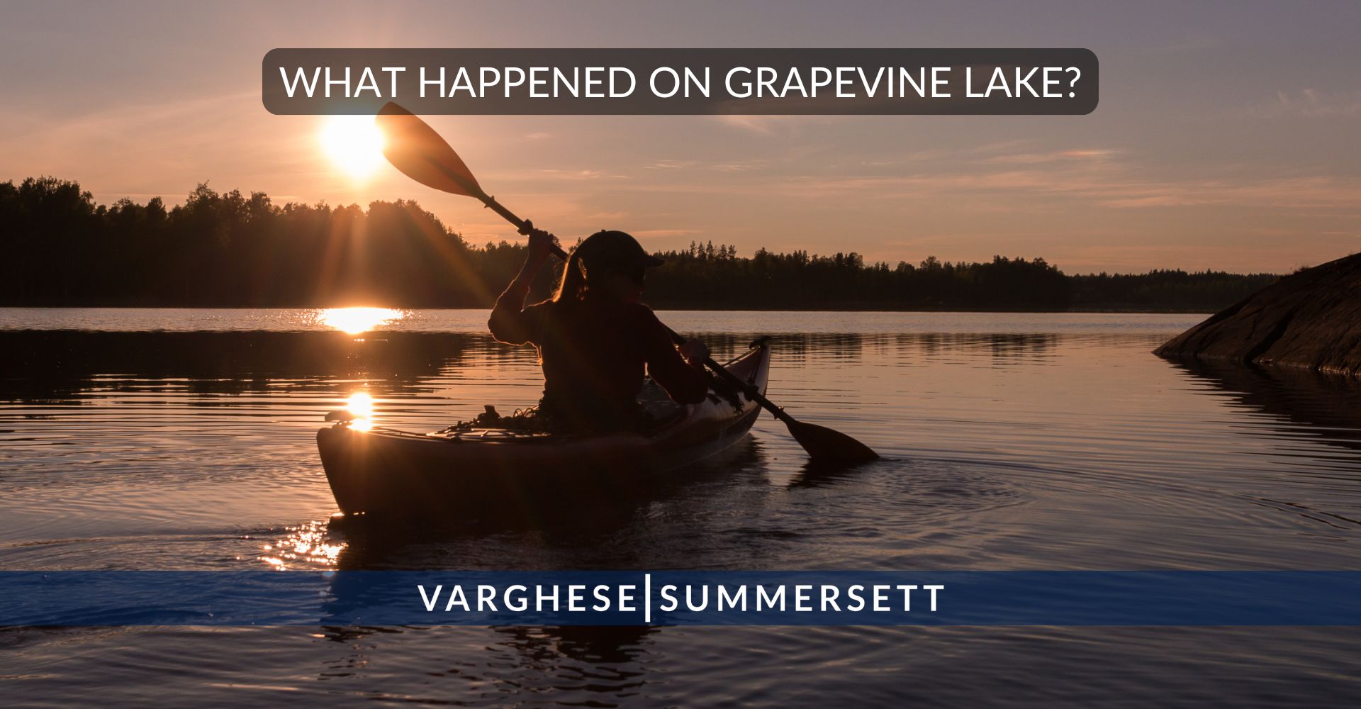 What Happened at Grapevine Lake | Varghese Summersett What Happened at Grapevine Lake?