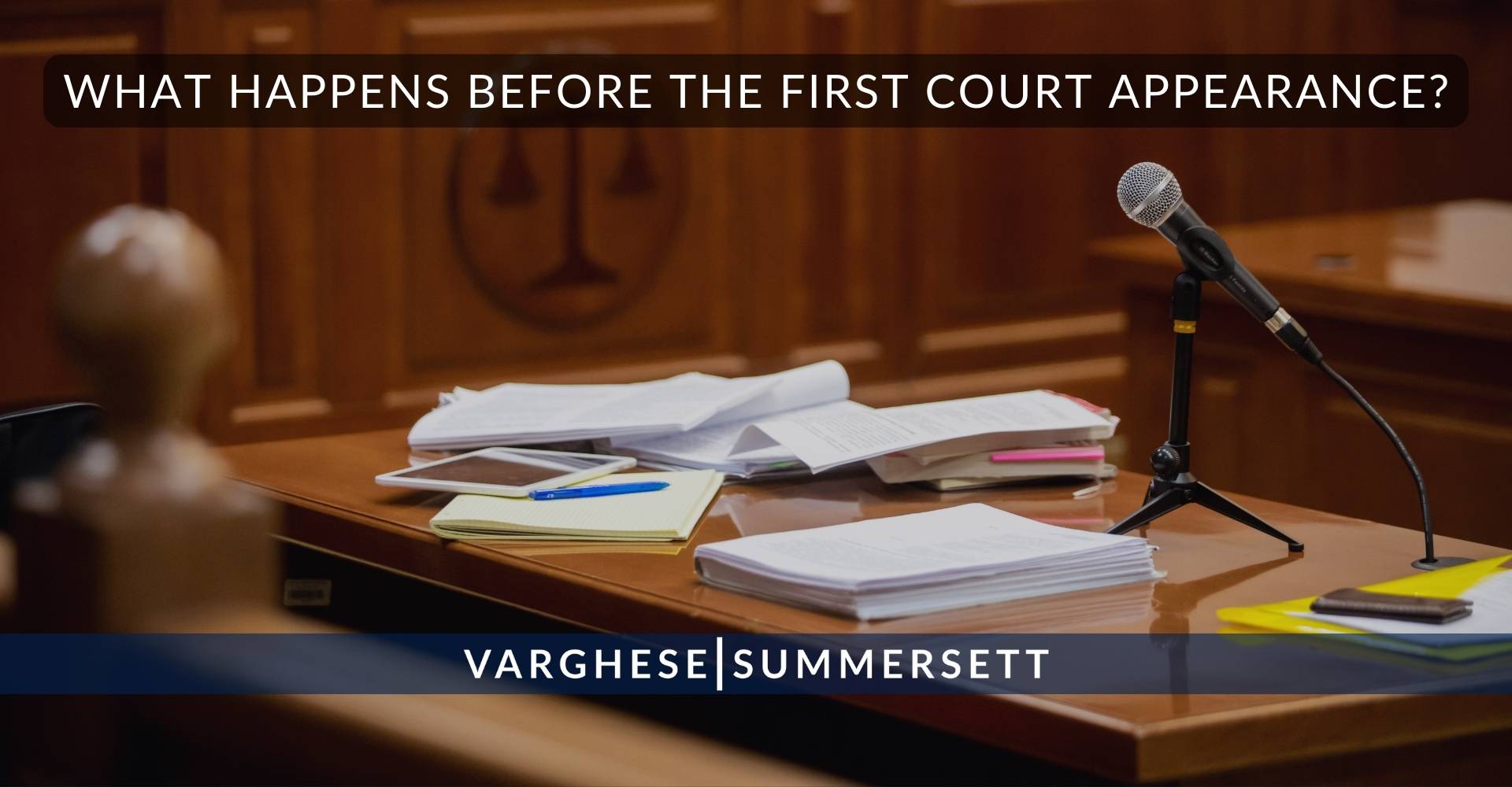 What Happens Before the First Court Appearance?