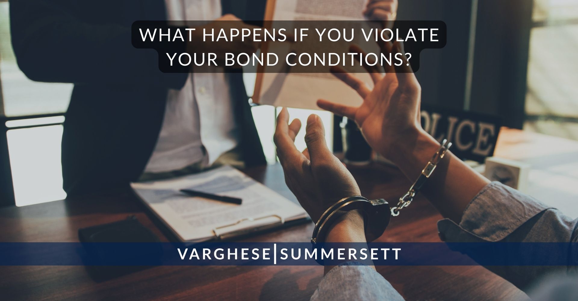 What Happens If You Violate Your Bond Conditions | Varghese Summersett What Happens If You Violate Your Bond Conditions?