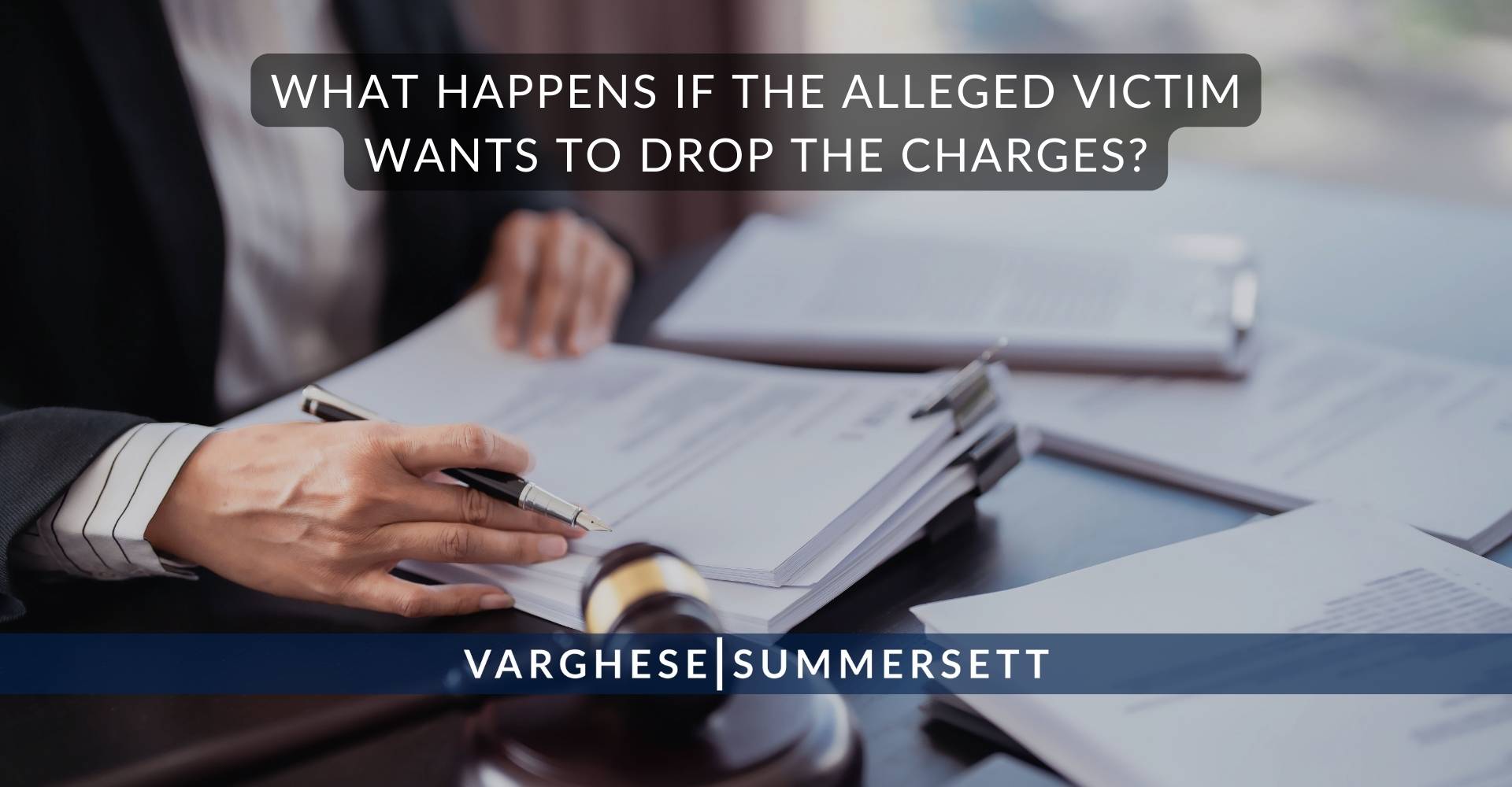 What Happens If the Alleged Victim Wants to Drop the Charges?