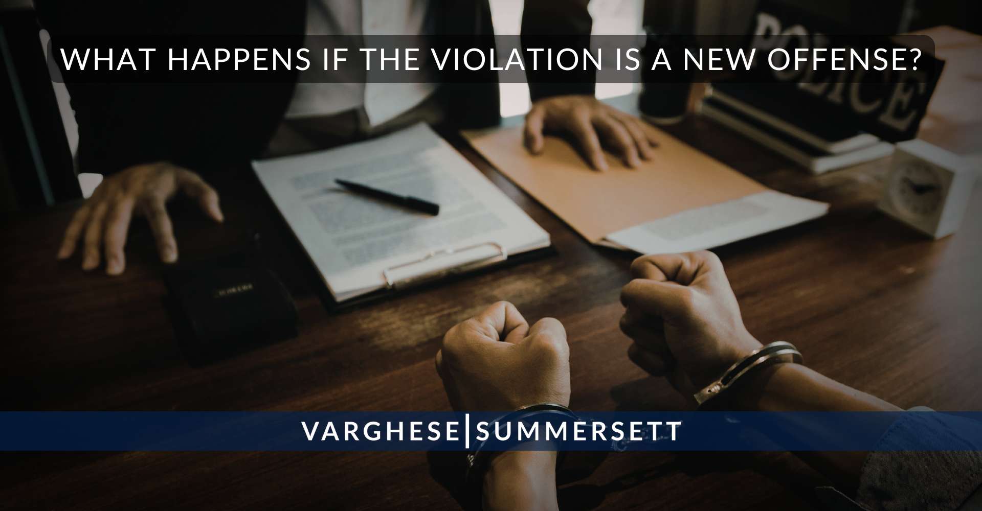 What Happens If the Violation Is a New Offense | Varghese Summersett What Happens If the Violation Is a New Offense?