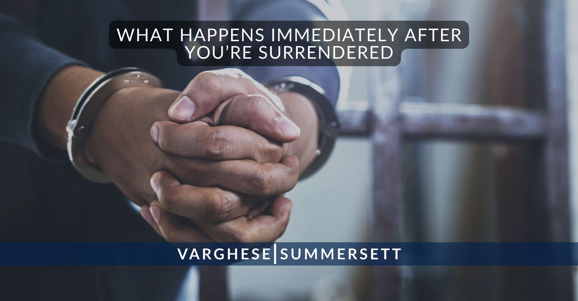 What Happens Immediately After You’re Surrendered
