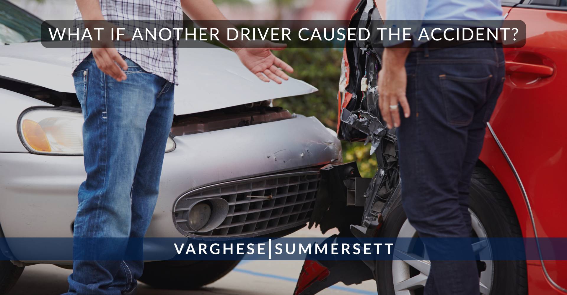 What If Another Driver Caused the Accident?