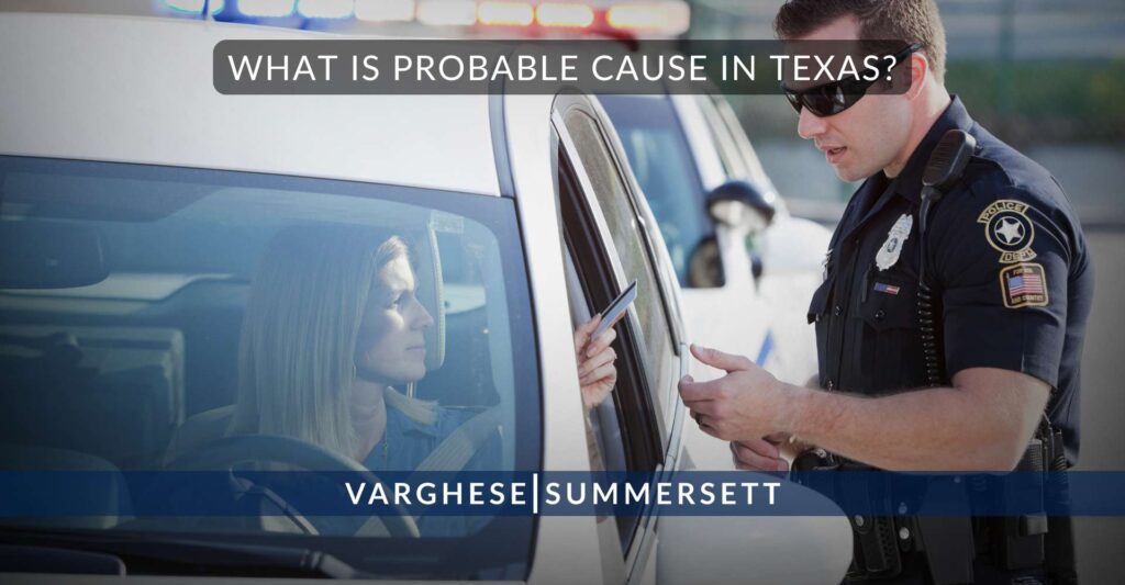 What Is Probable Cause in Texas? | Varghese Summersett Explains