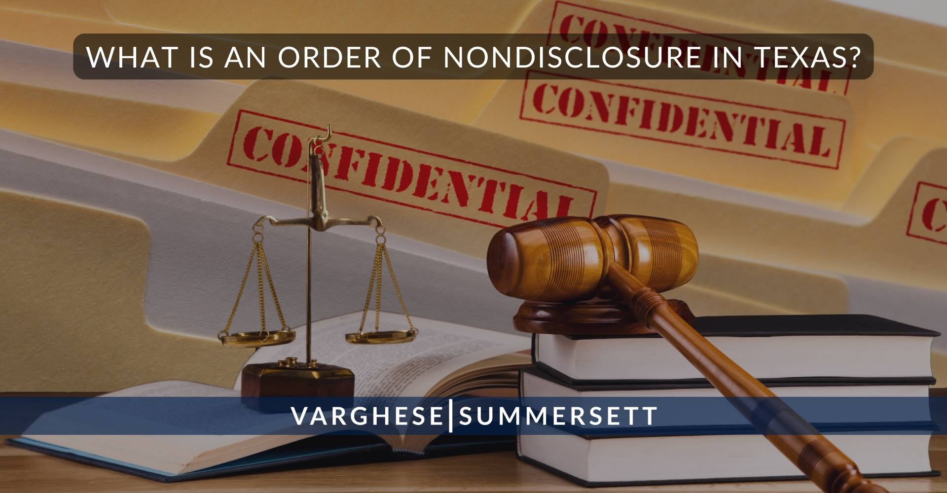 What Is an Order of Nondisclosure in | Varghese Summersett What Is an Order of Nondisclosure in Texas?